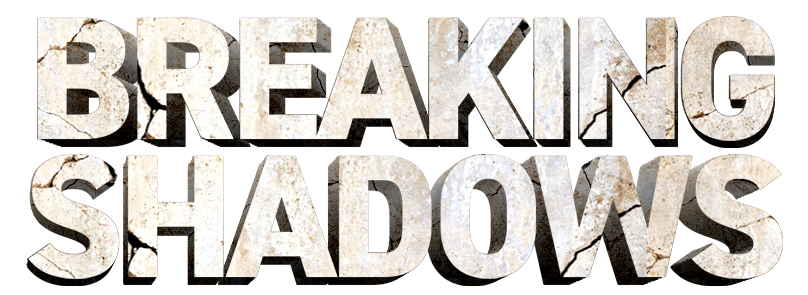 Breaking Shadows